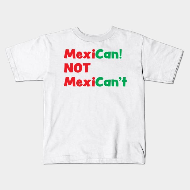 Mexican not Mexicant! Kids T-Shirt by RedValley